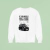 If The Wheels Aren T Turning I M Not Earning Sweatshirt