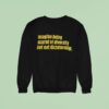 Imagine Being Scared Of Diversity But Not Dictatorship Sweatshirt