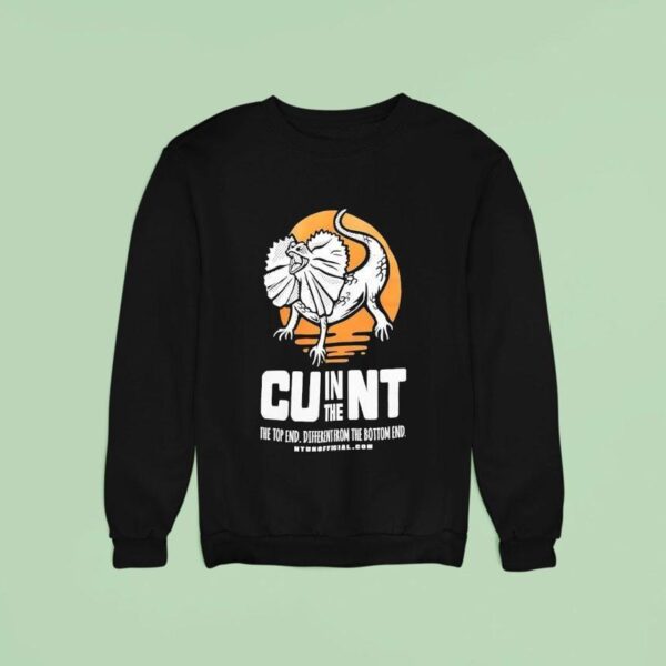 In The Cunt The Top End Different From Bottom End Sweatshirt