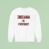 Indiana Vs Everybody Sweatshirt