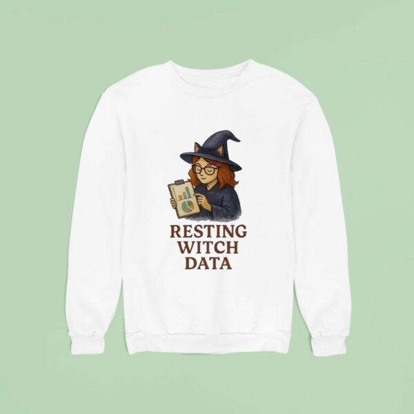 Inktastic Resting Witch Data Funny Sweatshirt