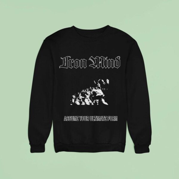 Iron Mind Assume Your Ultimate Form Sweatshirt