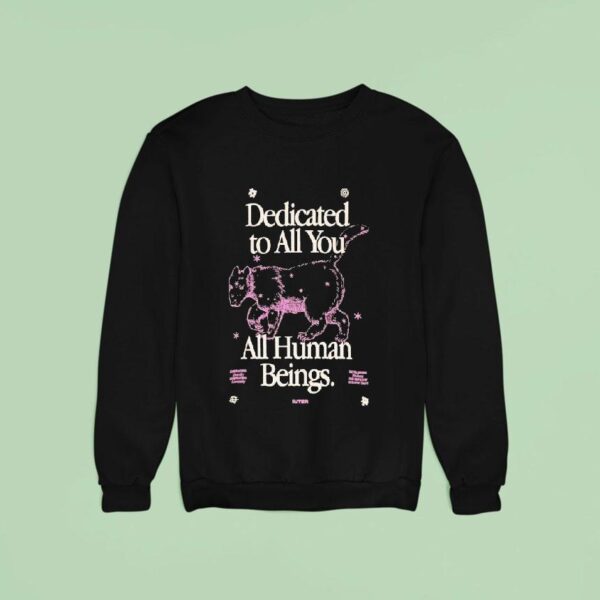 Iuter Dedicated To All You All Human Beings Sweatshirt