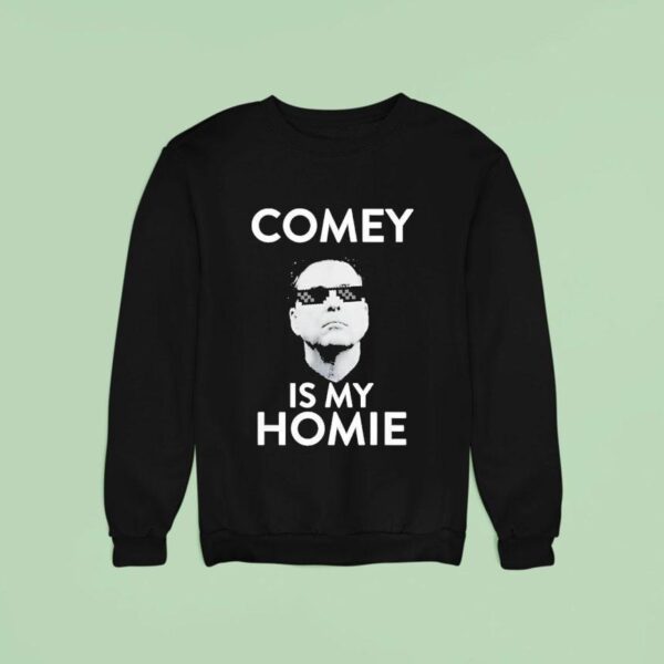 James Comey Is My Homie Sweatshirt
