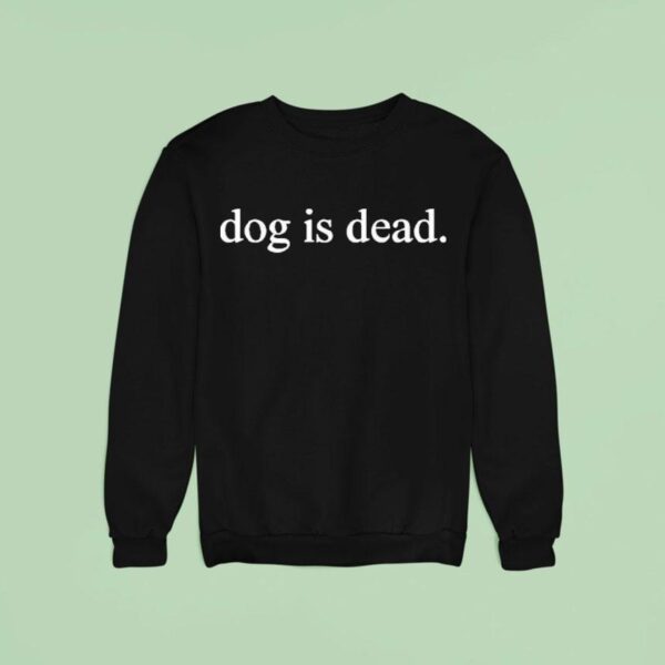 James Marriott Dog Is Dead Sweatshirt