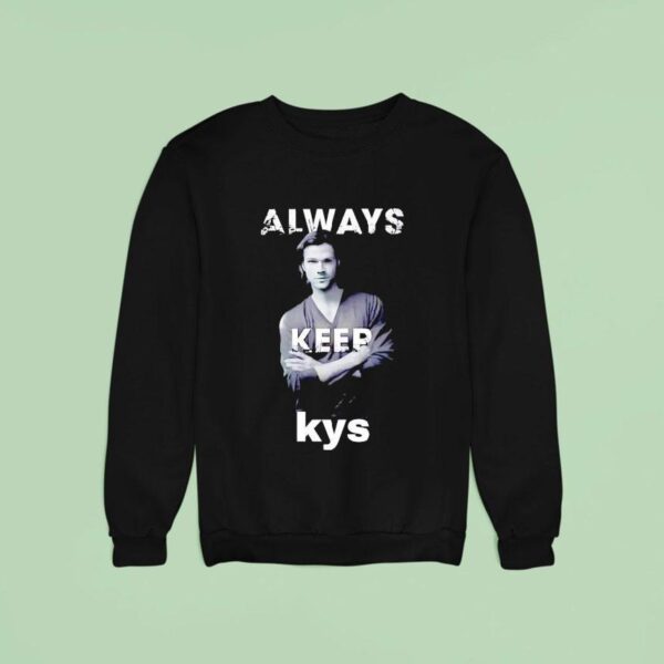 Jared Padalecki Always Keep Kys Sweatshirt