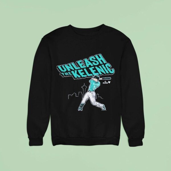 Jarred Kelenic Unleash The Kelenic Seattle Mariners Sweatshirt