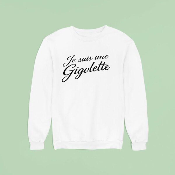 Je Suis Une Gigolette Sweatshirt