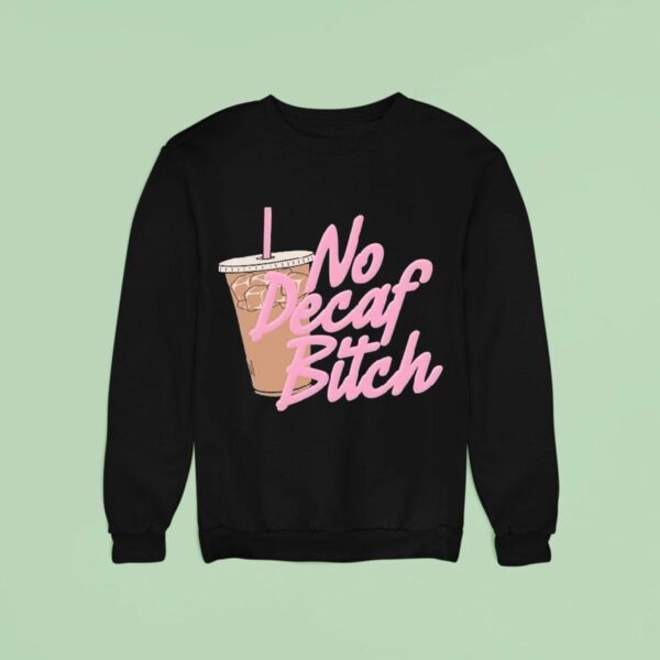 Jeffree Star Cosmetics No Decaf Bitch Sweatshirt