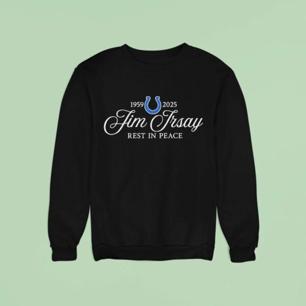 Jim Irsay Rest In Peace Indianapolis Colts Sweatshirt