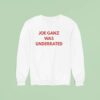 Joe Ganz Was Underrated Sweatshirt