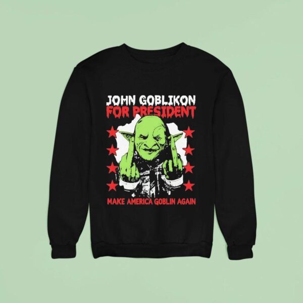John Goblikon For President Make America Goblin Again Middle Fingers Sweatshirt