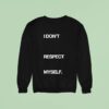 Joywave I Don T Respect Myself Sweatshirt