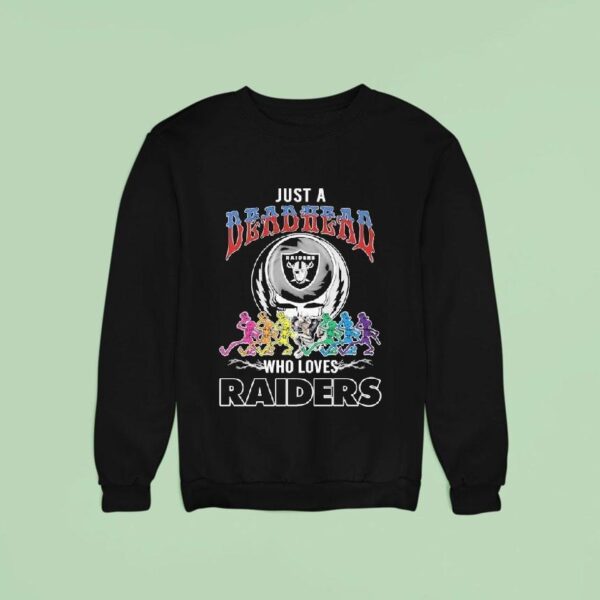 Just A Deadhead Who Loves Las Vegas Raiders X Grateful Dead Skeletons Dance Sweatshirt
