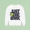 Just One Spark Sweatshirt