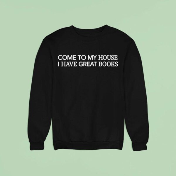 Kaia Gerber Come To My House I Have Great Books Sweatshirt