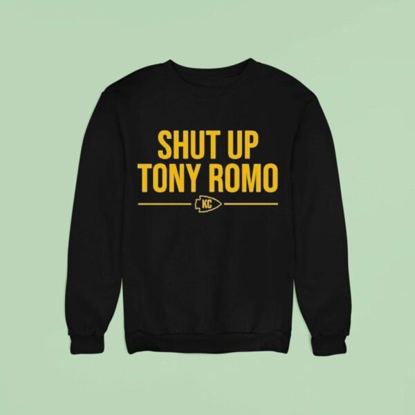 Kansas City Chiefs Sierra Shut Up Tony Romo Sweatshirt