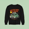 Keep The Candy I Ll Take The Tacos The Scarier The Hood The Better The Tacos Ghost Halloween Sweatshirt
