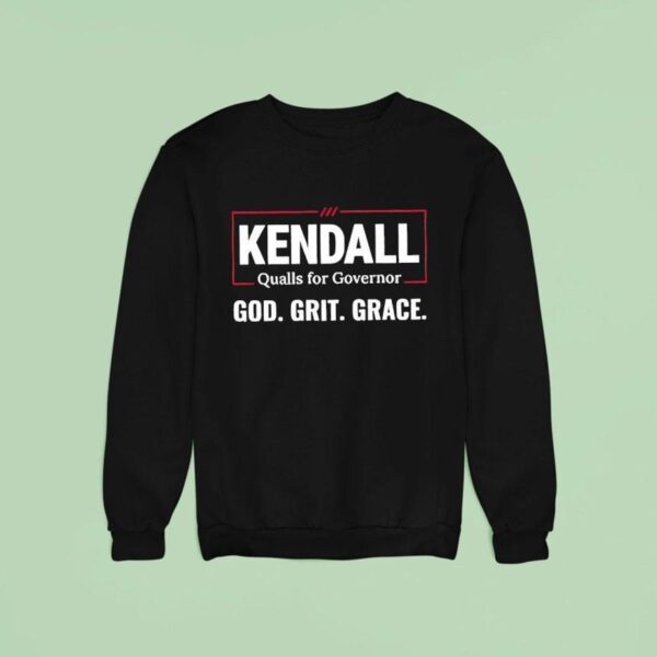 Kendall Qualls For Governor God Grit Grace Sweatshirt