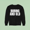 Killing Heidi Boring And Old Sweatshirt