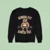 Kinda Fit Sorta Fat Gym Bear Weightlifting Sweatshirt