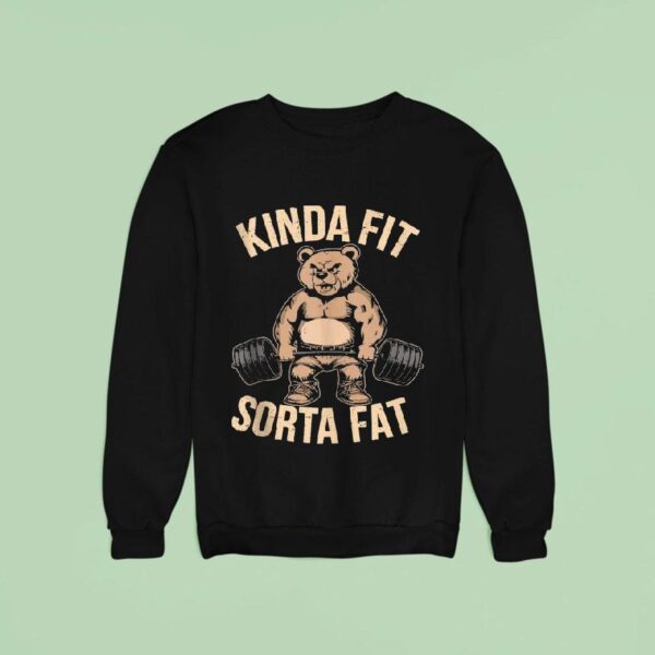 Kinda Fit Sorta Fat Gym Bear Weightlifting Sweatshirt