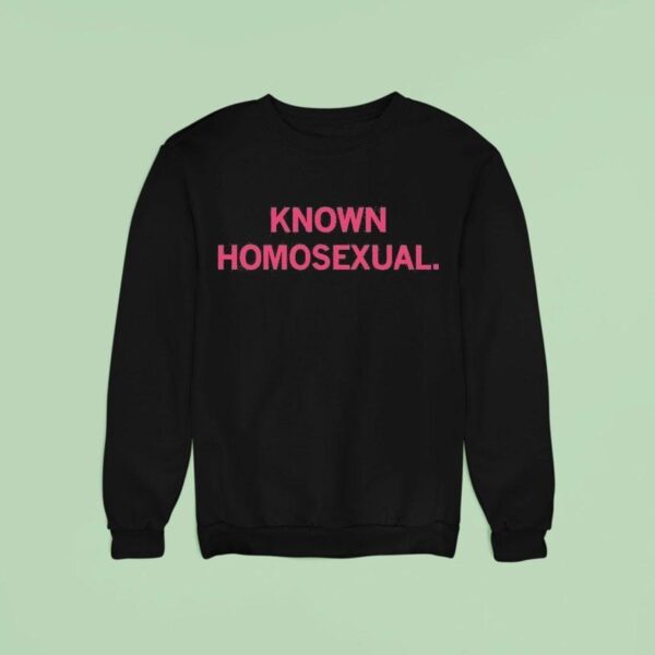 Known Homosexual Sweatshirt