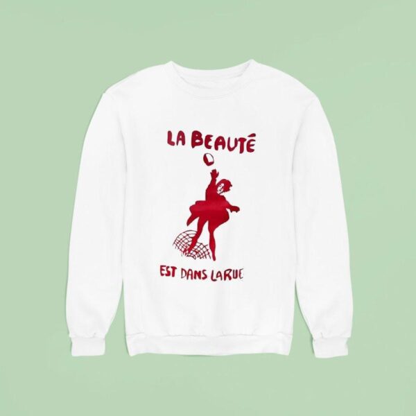 La Beaute Est Dans Larue Sweatshirt