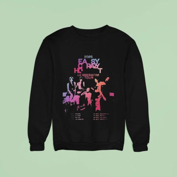 Le Sserafim Easy Crazy Hot North American Tour Dates Sweatshirt