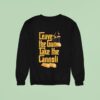 Leave The Gun Take The Cannoli Style The Godfather Sweatshirt