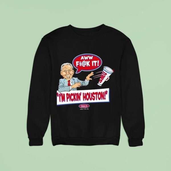Lee Corso Aww Fuck It I M Pickin Houston Sweatshirt