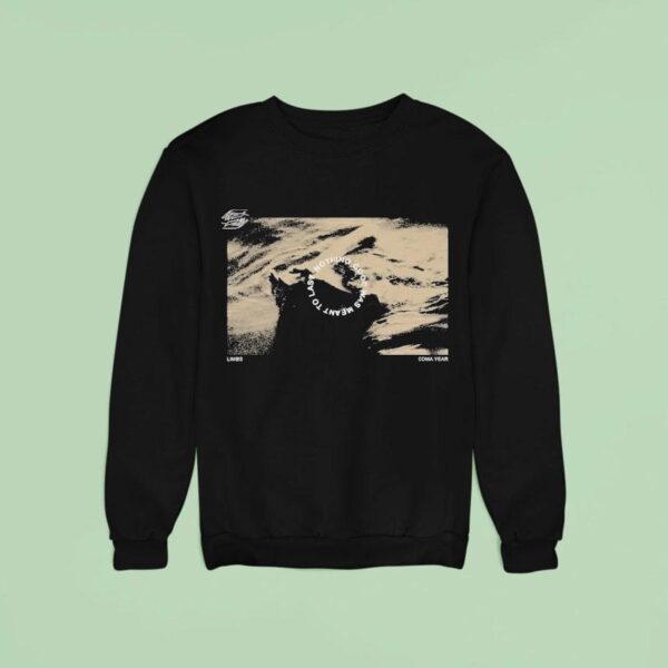 Limbs Nothing Good Was Meant To Last Coma Year Sweatshirt