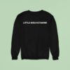 Little Miss Ketamine Sweatshirt