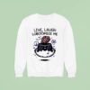 Live Laugh Lobotomize Me Sweatshirt