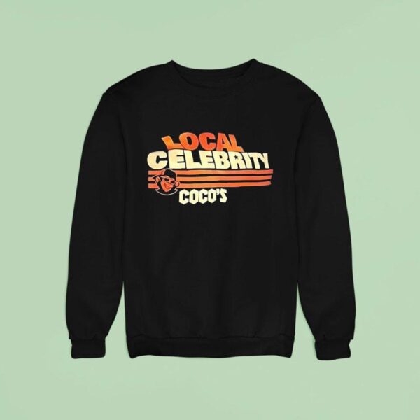 Local Celebrity Coco S Sweatshirt