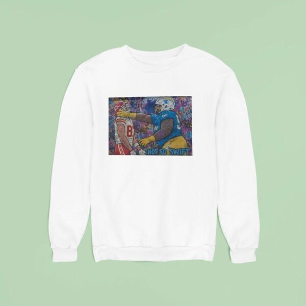 Los Angeles Chargers Hit Travis Kelce Kansas City Chiefs Not So Swif Sweatshirt