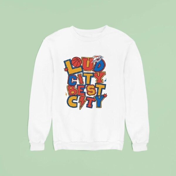 Loud City Best City Oklahoma City Thunder Sweatshirt