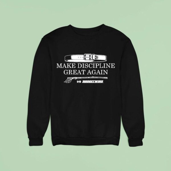 Make Discipline Great Again Hodgetwins Sweatshirt
