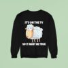 Malcolm Roberts It S On The Tv So It Must Be True Sheep Sweatshirt