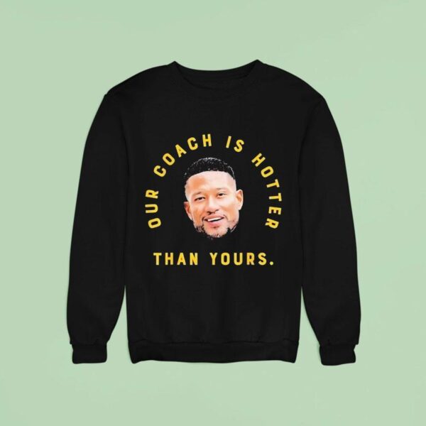 Marcus Freeman Our Coach Is Hotter Than Yours Notre Dame Fighting Irish Sweatshirt