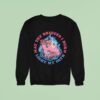 May The Bridges I Burn Light My Path Mean Girls Sweatshirt