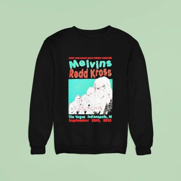 Melvins And Redd Kross Now You Know How Funny I Can Be Indianapolis Tour On Sep Sweatshirt