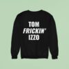 Michigan State Spartans Tom Frickin Izzo Sweatshirt