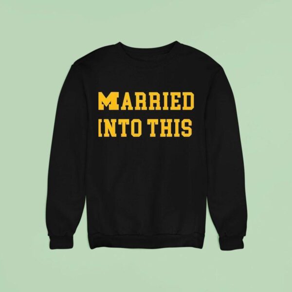 Michigan Wolverines Married Into This Sweatshirt