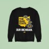 Michigan Wolverines The Ohio State Our Bichigan Sweatshirt