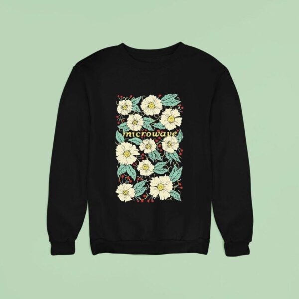 Microwave Flowers Sweatshirt