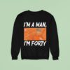 Mike Gundy I M A Man I M Forty Oklahoma State Cowboys Sweatshirt