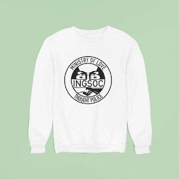 Ministry Of Love Thought Police Ingsoc Sweatshirt