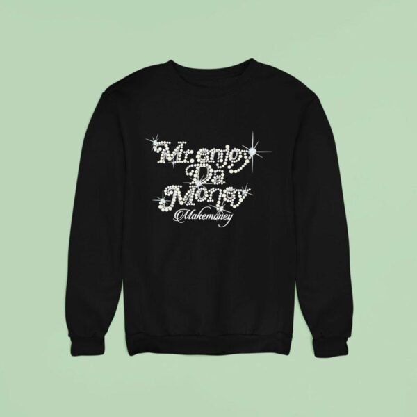 Mr Enjoy Da Money Makemoney Sweatshirt