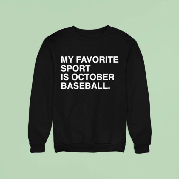 My Favorite Sport Is October Baseball Chicago Cubs Sweatshirt